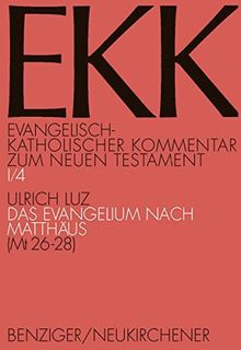 Das Evangelium nach Matthäus 26,1 - 28,20: Mt 26,1-28,20: Bd 1 (Evangelisch-Katholischer Kommentar zum Neuen Testament)