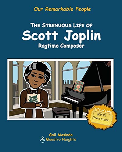 The Strenuous Life of Scott Joplin: Ragtime Composer (Our Remarkable People, Band 1)