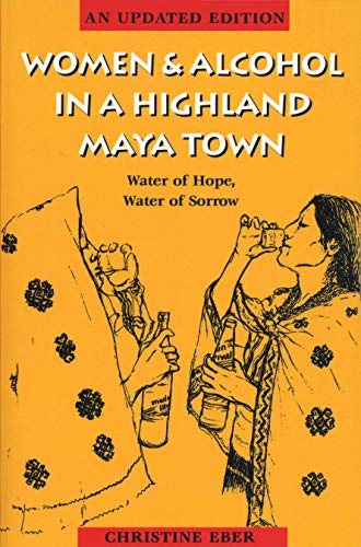 Women and Alcohol in a Highland Maya Town: Water of Hope, Water of Sorrow