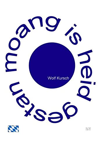Moang is heid gestan: Gedanken auch in Reimen in Münchner Bairisch (Durchs Mei ins Hirn gschaut)