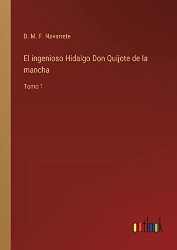 El ingenioso Hidalgo Don Quijote de la mancha: Tomo 1