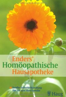 Enders' Homöopathische Hausapotheke: Sanfte Selbstbehandlung für Sie und Ihre Familie