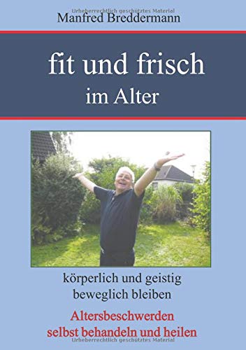 Fit und frisch im Alter: Körperlich und geistig beweglich bleiben