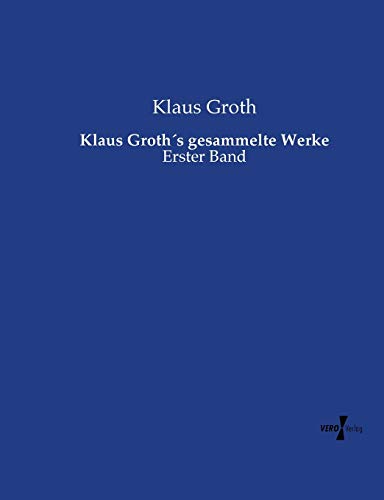 Klaus Groth´s gesammelte Werke: Erster Band
