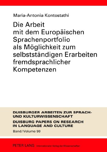 Die Arbeit mit dem Europäischen Sprachenportfolio als Möglichkeit zum selbstständigen Erarbeiten fremdsprachlicher Kompetenzen (Duisburger Arbeiten zur Sprach- und Kulturwissenschaft)