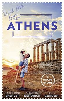 With Love From Athens: The Greek Millionaire's Secret Child / Constantine's Defiant Mistress / The Greek Tycoon's Achilles Heel