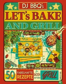 Bild von DJ BBQ's - Backbuch: Let’s Bake & Grill: 50 fabelhafte Rezepte für’s Backen auf dem Grill. Brot, Brötchen und süße Leckereien vom Grill