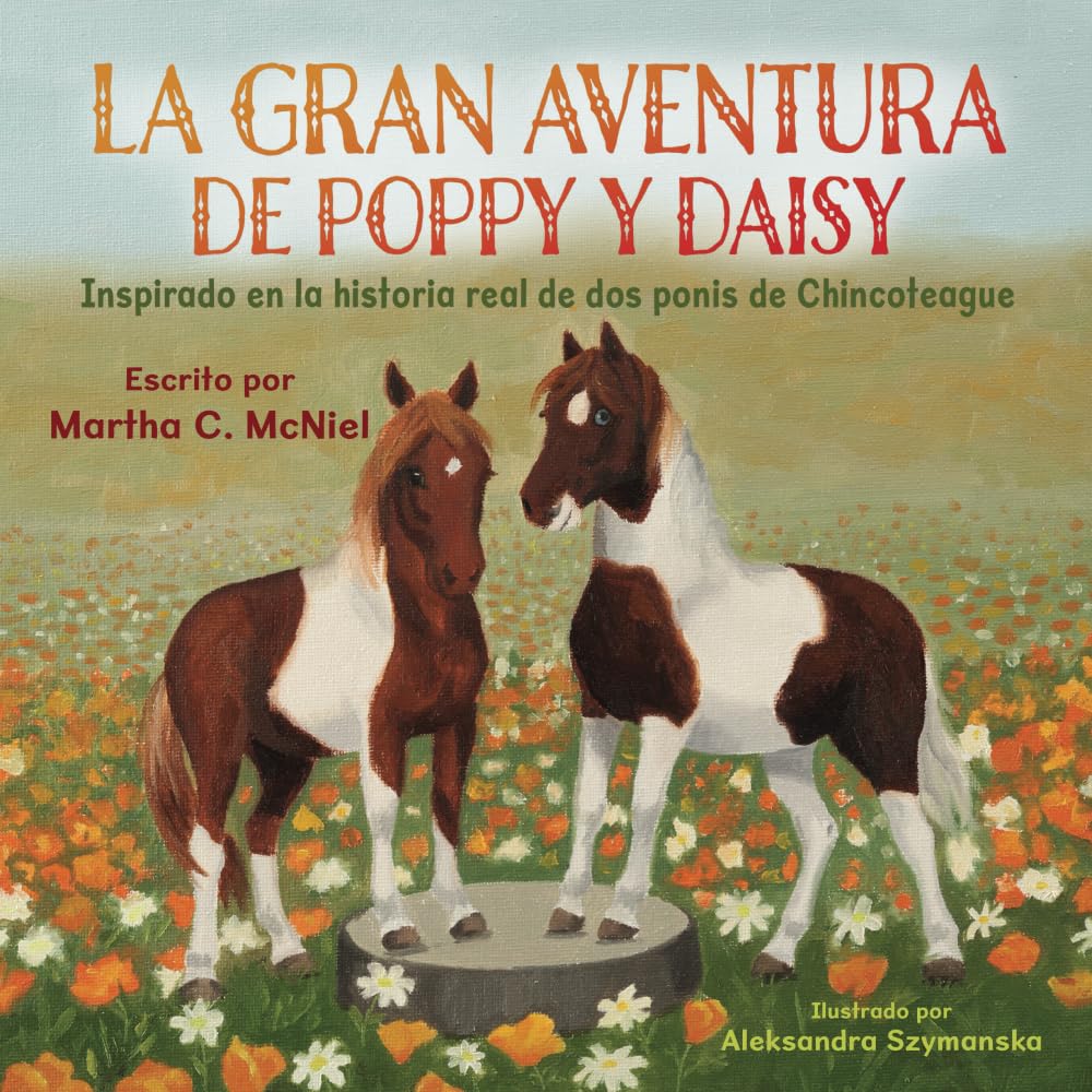 La Gran Aventura de Poppy y Daisy: Inspirado en la historia real de dos ponis de Chincoteague