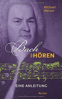 Bach hören: Eine Anleitung (Reclam Taschenbuch)