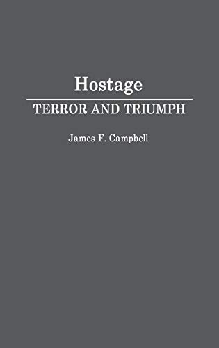 Hostage: Terror and Triumph (Contributions in Psychology)
