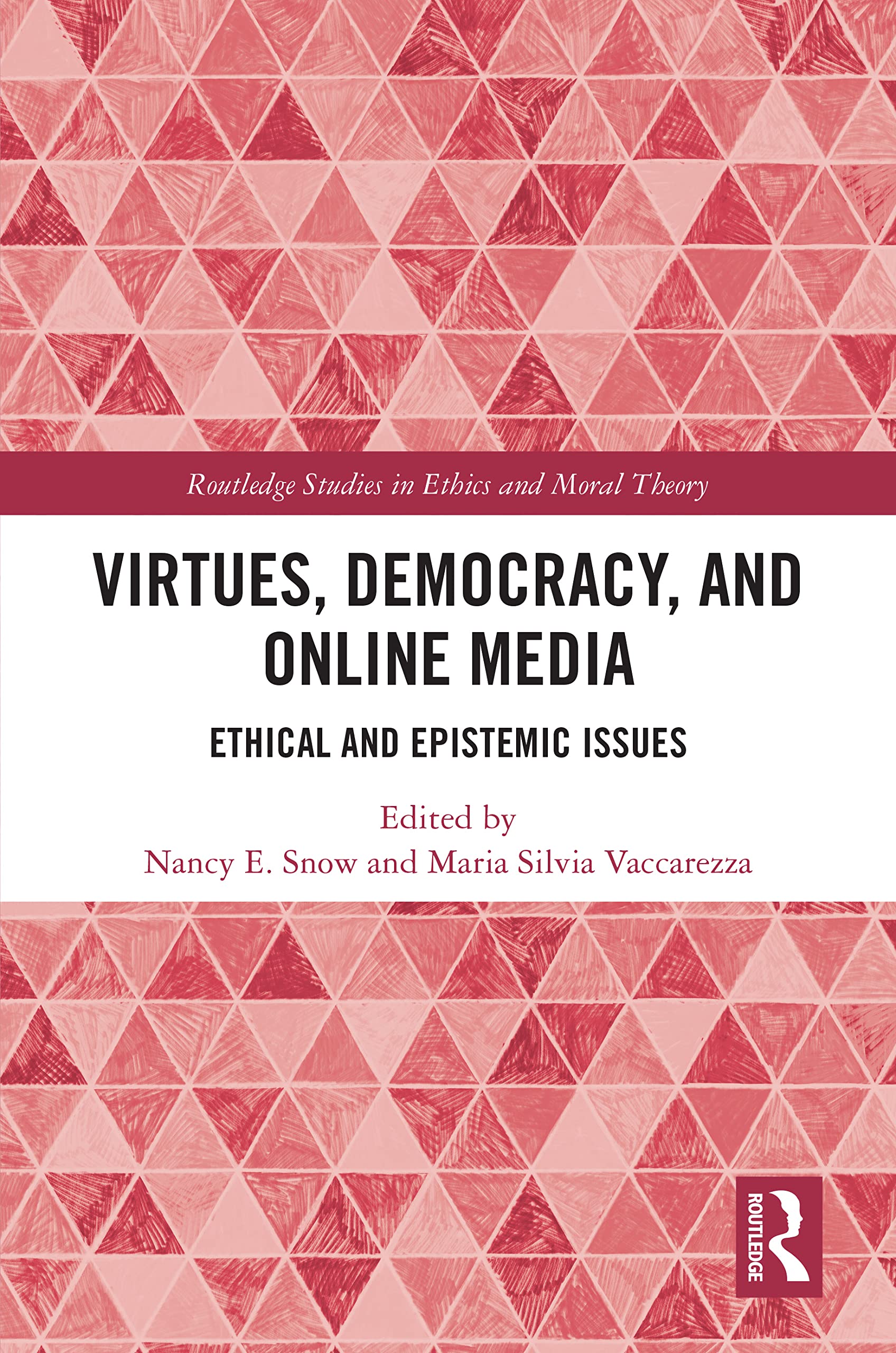 Virtues, Democracy, and Online Media: Ethical and Epistemic Issues (Routledge Studies in Ethics and Moral Theory)