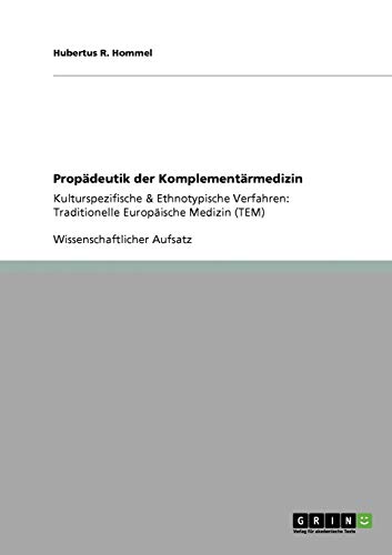 Propädeutik der Komplementärmedizin: Kulturspezifische & Ethnotypische Verfahren: Traditionelle Europäische Medizin (TEM)