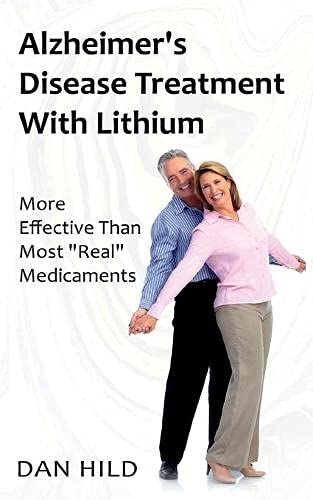 Alzheimer's Disease Treatment with Lithium: More Effective Than Most Real Medicaments