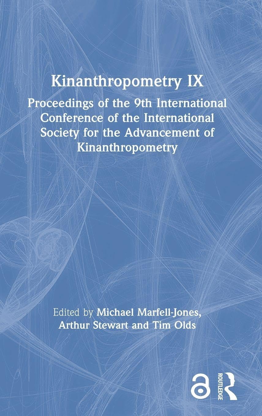 Kinanthropometry IX: Proceedings of the 9th International Conference of the International Society for the Advancement of Kinanthropometry
