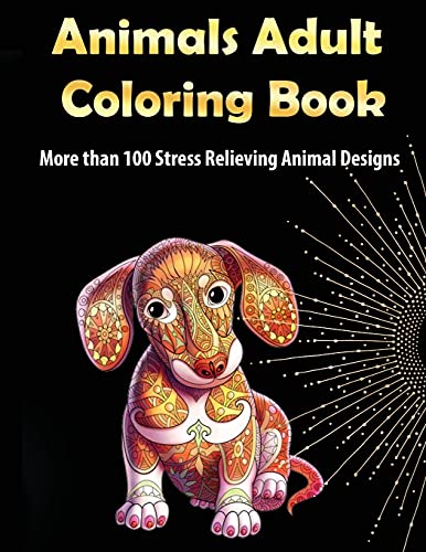 Animals Adult Coloring Book: More than 100 Stress Relieving Animal Design| An Awesome Coloring Book for Adults