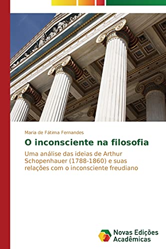 O inconsciente na filosofia: Uma análise das ideias de Arthur Schopenhauer (1788-1860) e suas relações com o inconsciente freudiano