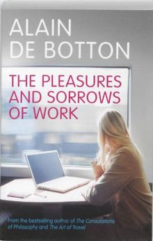 The Pleasures and Sorrows of Work