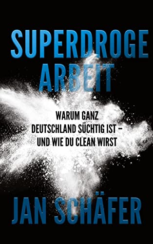 Superdroge Arbeit: Warum ganz Deutschland süchtig ist - und wie Du clean wirst