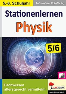 Stationenlernen Physik / Klasse 5-6: Fachwissen altersgerecht vermitteln im 5.-6. Schuljahr