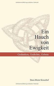 Ein Hauch von Ewigkeit: Gedanken, Gedichte, Gebete