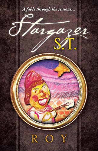 Stargazer S.T.: A Fable Through the Seasons . . .
