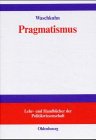 Pragmatismus: Sozialphilosophische und erkenntnistheoretische Reflexionen zu den Grundelementen einer interaktiven Demokratie