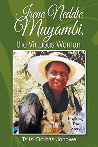 Irene Neddie Muyambi, the Virtuous Woman: An Inspiring True Story of a Wife of a Priest. Buried in a Private Chapel. The Aftermath of Her Departure