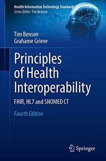 Principles of Health Interoperability: FHIR, HL7 and SNOMED CT (Health Information Technology Standards)