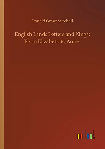English Lands Letters and Kings: From Elizabeth to Anne