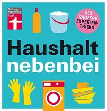 Haushalt nebenbei: 500 saubere Expertentricks