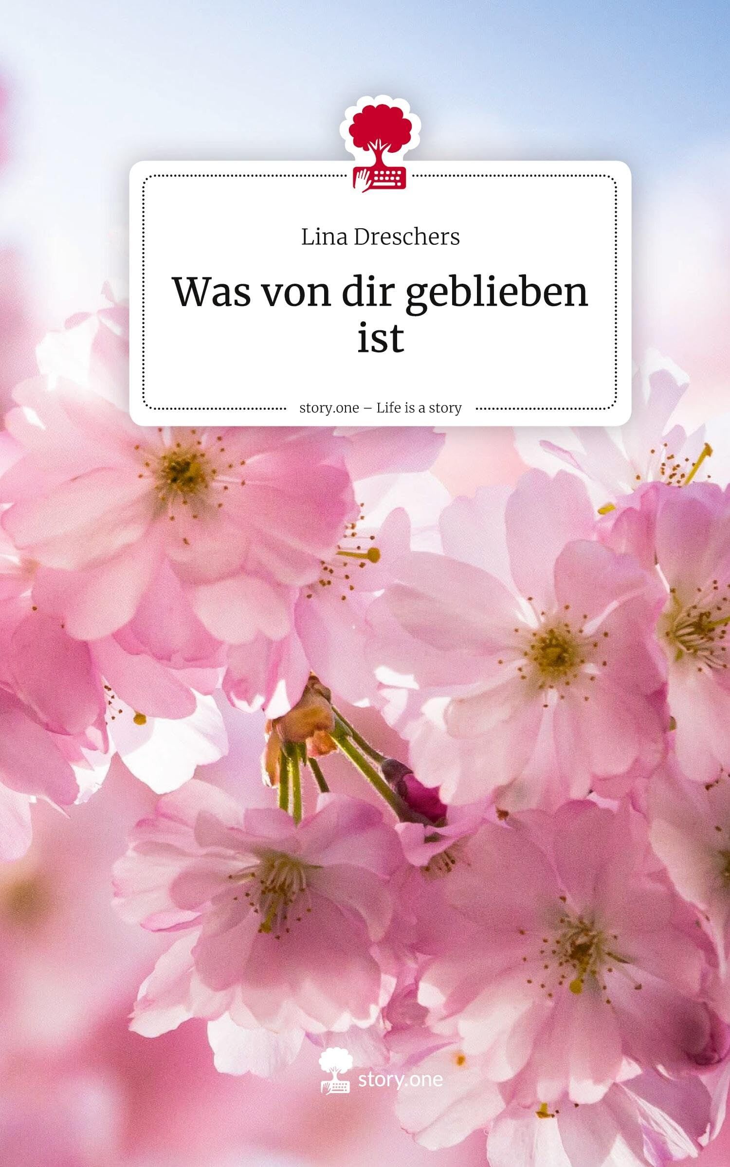 Was von dir geblieben ist. Life is a Story - story.one