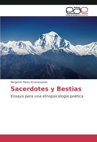 Sacerdotes y Bestias: Un ejercicio de etnopsicología poética