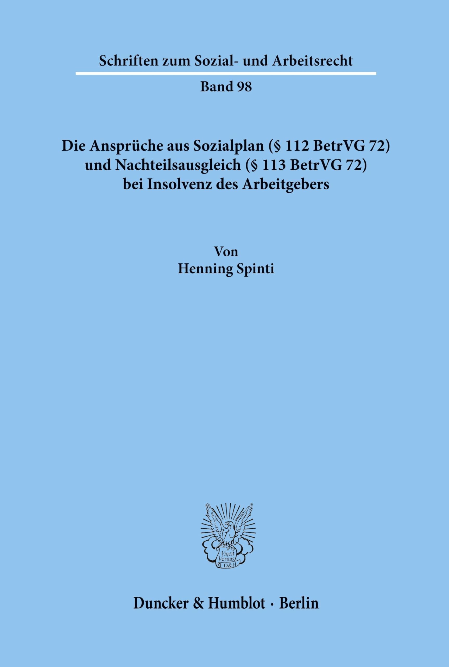 Die Ansprüche aus Sozialplan (§ 112 BetrVG 72) und Nachteilsausgleich (§ 113 BetrVG 72) bei Insolvenz des Arbeitgebers. (Schriften zum Sozial- und Arbeitsrecht, Band 98)