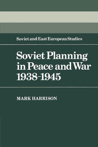 Mark Harrison Soviet Planning In Peace And War, 1938-1945 (Cambridge Russian, Soviet And Post-Soviet Studies, Band 45)