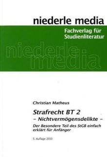 Strafrecht BT 2: Nichtvermögensdelikte. Der besondere Teil des StGB leicht erklärt für Anfänger