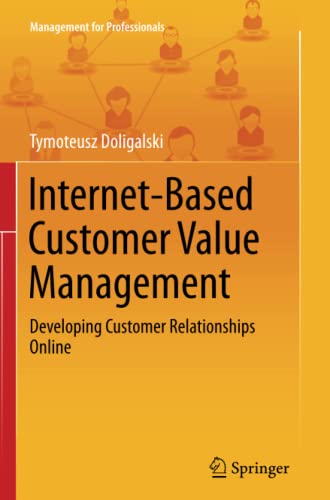 Internet-Based Customer Value Management: Developing Customer Relationships Online (Management for Professionals)
