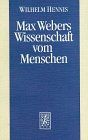 Max Webers Wissenschaft vom Menschen