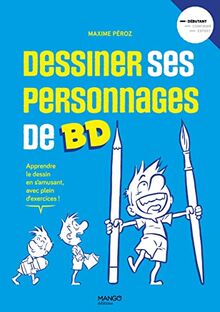 Dessiner ses personnages de BD : apprendre le dessin en s'amusant, avec plein d'exercices !