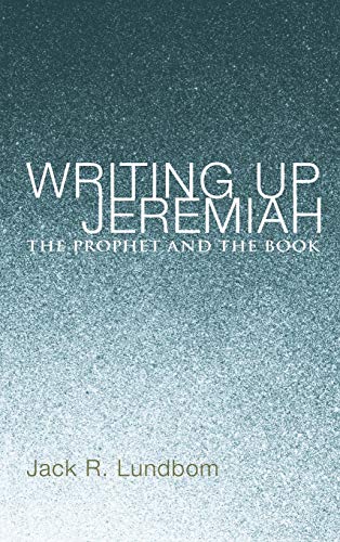 Writing Up Jeremiah: The Prophet and the Book