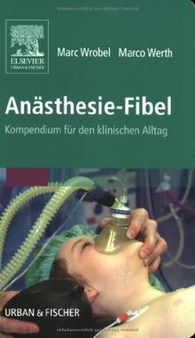 Anästhesie-Fibel: Kompendium für den klinischen Alltag