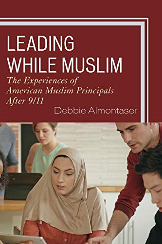 Leading While Muslim: The Experiences of American Muslim Principals after 9/11