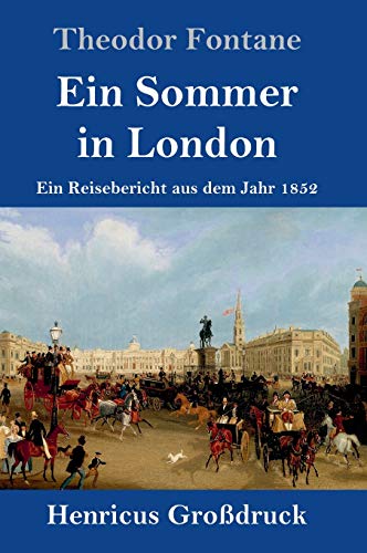 Ein Sommer in London (Großdruck): Ein Reisebericht aus dem Jahr 1852