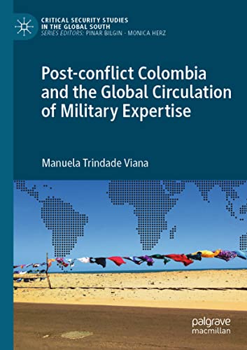 Critical Security Studies in the Global South   Post-conflict Colombia and the Global Circulation of Military Expertise - Manuela Trindade Viana Kartoniert (TB)