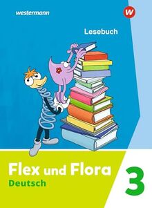 Flex und Flora - Ausgabe 2021: Lesebuch 3