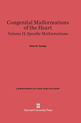 Congenital Malformations of the Heart, Volume II, Specific Malformations (Commonwealth Fund Publications, Band 131)