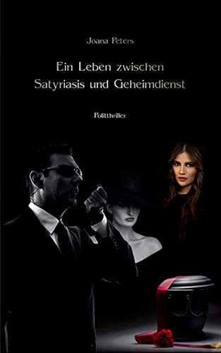 Ein Leben zwischen Satyriasis und Geheimdienst: Maulwürfe sterben nicht