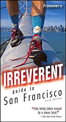 Frommer's Irreverent Guide to San Francisco (Frommer's Irreverent Guides)