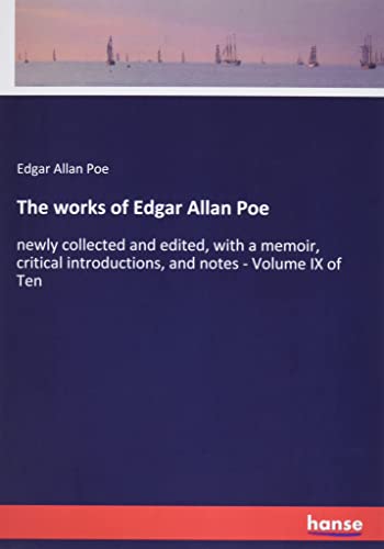 The works of Edgar Allan Poe: newly collected and edited, with a memoir, critical introductions, and notes - Volume IX of Ten