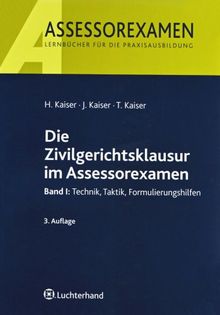 Die Zivilgerichtsklausur im Assessorexamen 1: Technik, Taktik, Formulierungshilfen