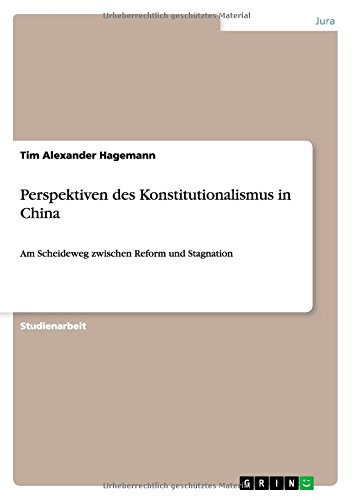 Perspektiven des Konstitutionalismus in China: Am Scheideweg zwischen Reform und Stagnation